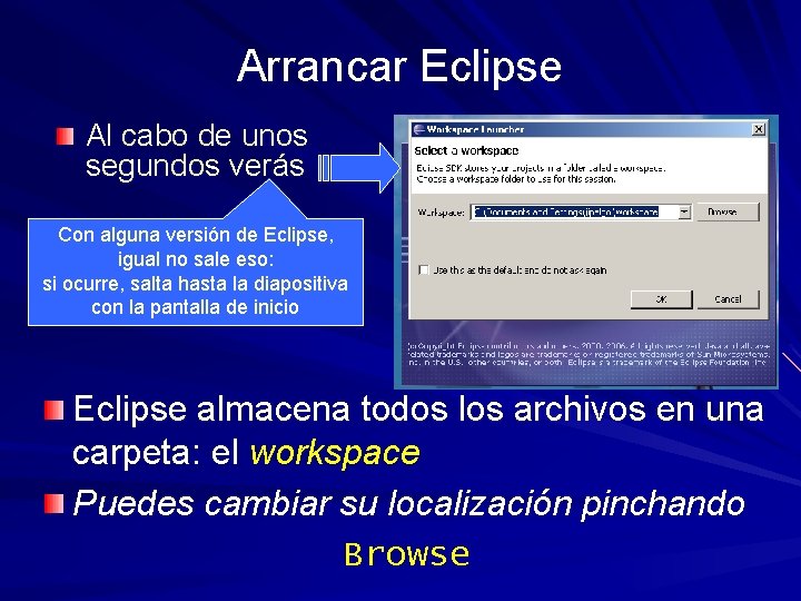 Arrancar Eclipse Al cabo de unos segundos verás Con alguna versión de Eclipse, igual
