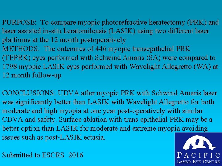 PURPOSE: To compare myopic photorefractive keratectomy (PRK) and laser assisted in-situ keratomileusis (LASIK) using