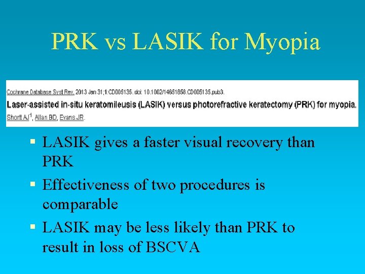 PRK vs LASIK for Myopia § LASIK gives a faster visual recovery than PRK