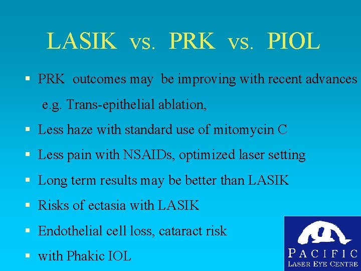 LASIK vs. PRK vs. PIOL § PRK outcomes may be improving with recent advances