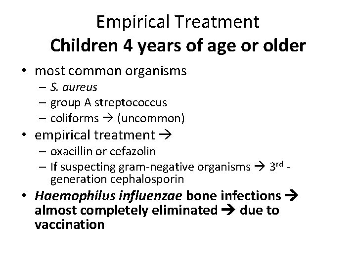 Empirical Treatment Children 4 years of age or older • most common organisms –