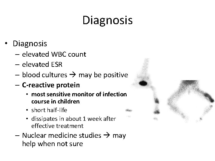 Diagnosis • Diagnosis – elevated WBC count – elevated ESR – blood cultures may
