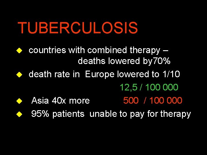 TUBERCULOSIS u countries with combined therapy – deaths lowered by 70% u death rate