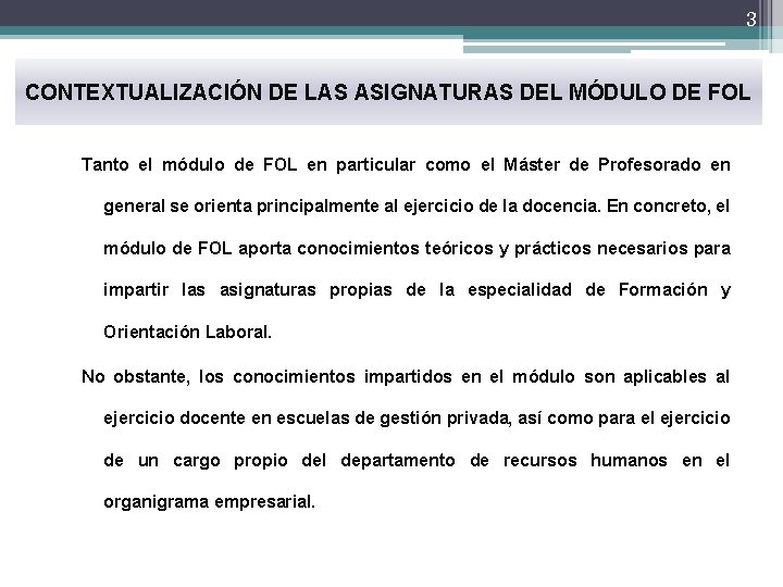 3 CONTEXTUALIZACIÓN DE LAS ASIGNATURAS DEL MÓDULO DE FOL Tanto el módulo de FOL