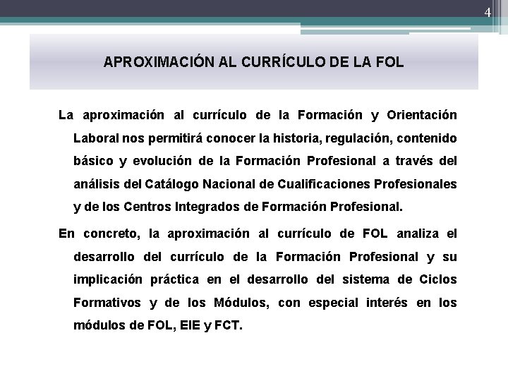 4 APROXIMACIÓN AL CURRÍCULO DE LA FOL La aproximación al currículo de la Formación
