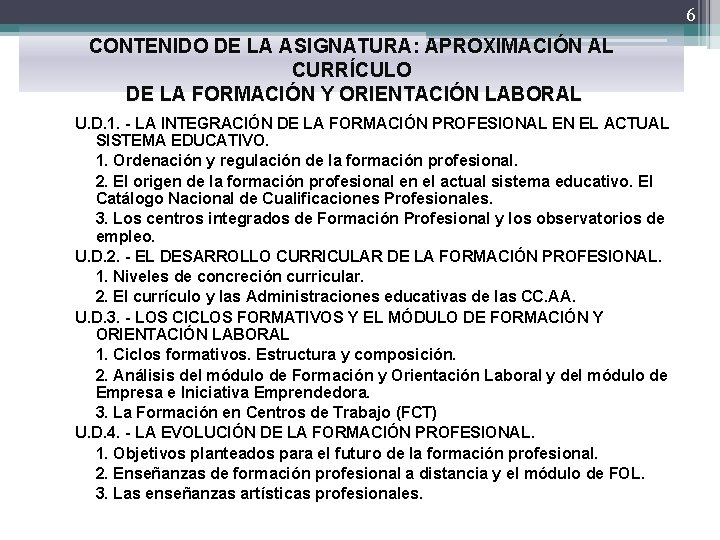 6 CONTENIDO DE LA ASIGNATURA: APROXIMACIÓN AL CURRÍCULO DE LA FORMACIÓN Y ORIENTACIÓN LABORAL