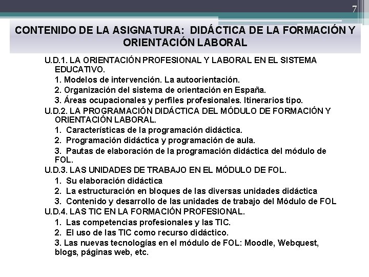 7 CONTENIDO DE LA ASIGNATURA: DIDÁCTICA DE LA FORMACIÓN Y ORIENTACIÓN LABORAL U. D.