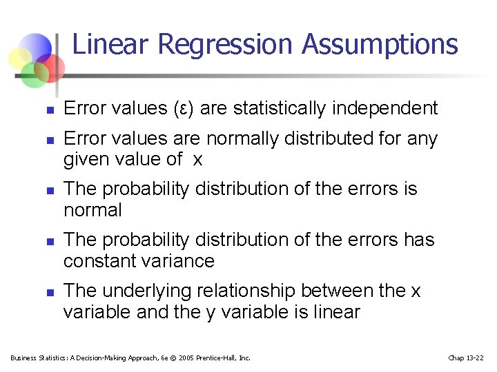 Linear Regression Assumptions n n n Error values (ε) are statistically independent Error values