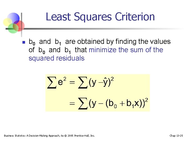Least Squares Criterion n b 0 and b 1 are obtained by finding the