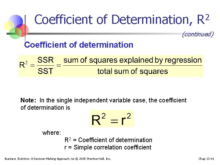 Coefficient of Determination, R 2 (continued) Coefficient of determination Note: In the single independent