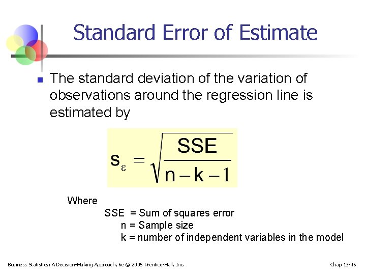 Standard Error of Estimate n The standard deviation of the variation of observations around