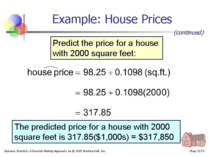 Example: House Prices (continued) Predict the price for a house with 2000 square feet: