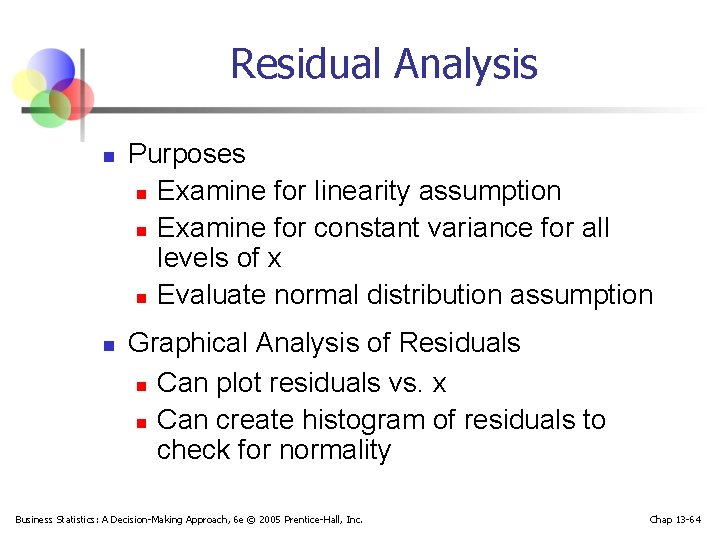 Residual Analysis n n Purposes n Examine for linearity assumption n Examine for constant