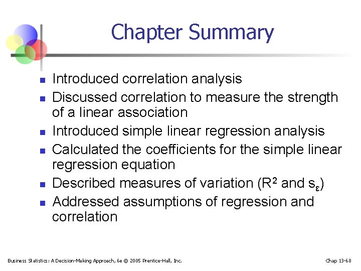 Chapter Summary n n n Introduced correlation analysis Discussed correlation to measure the strength