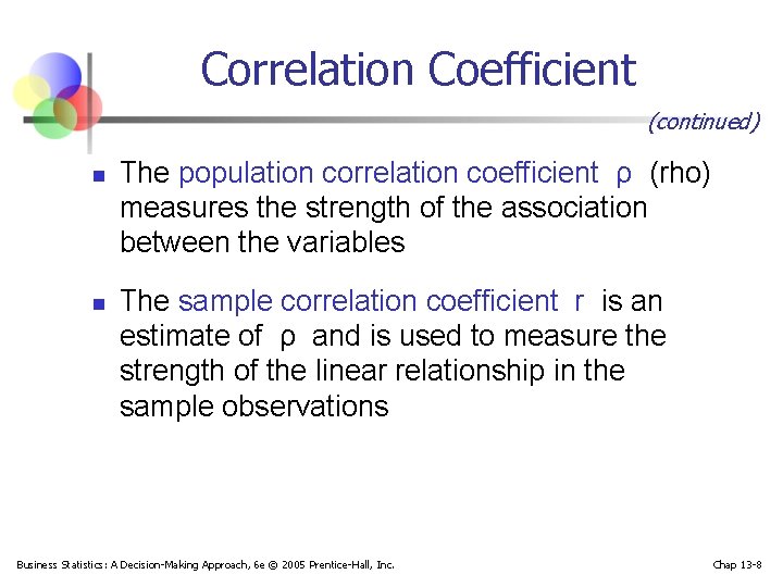 Correlation Coefficient (continued) n n The population correlation coefficient ρ (rho) measures the strength