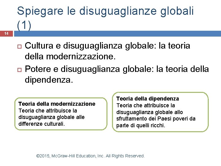 Spiegare le disuguaglianze globali (1) 14 Cultura e disuguaglianza globale: la teoria della modernizzazione.