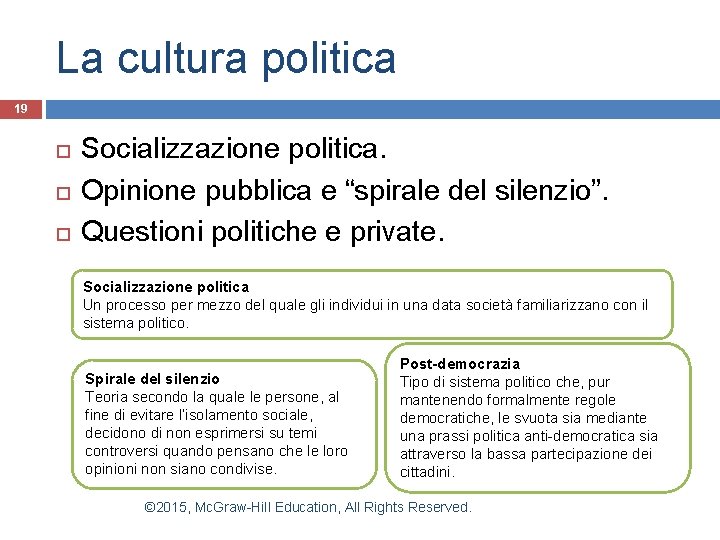 La cultura politica 19 Socializzazione politica. Opinione pubblica e “spirale del silenzio”. Questioni politiche