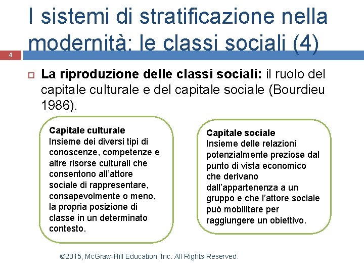 4 I sistemi di stratificazione nella modernità: le classi sociali (4) La riproduzione delle
