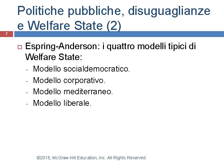 7 Politiche pubbliche, disuguaglianze e Welfare State (2) Espring-Anderson: i quattro modelli tipici di