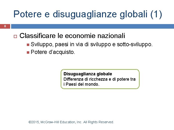 Potere e disuguaglianze globali (1) 8 Classificare le economie nazionali Sviluppo, paesi in via