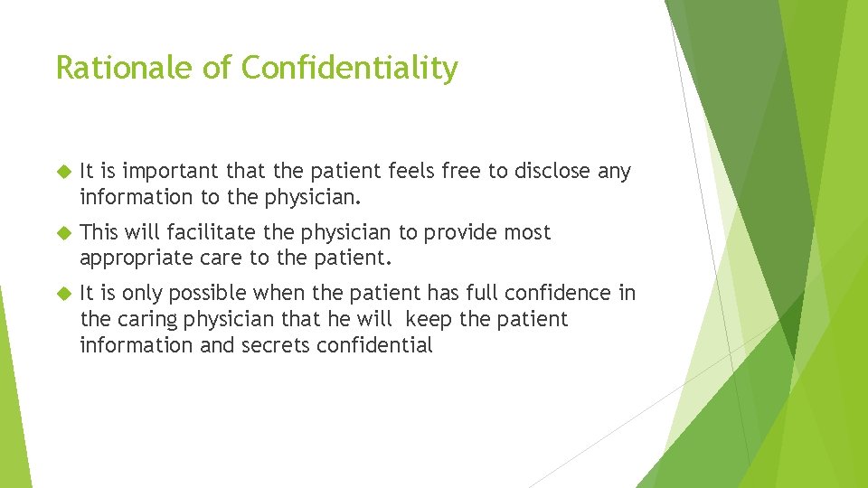 Rationale of Confidentiality It is important that the patient feels free to disclose any