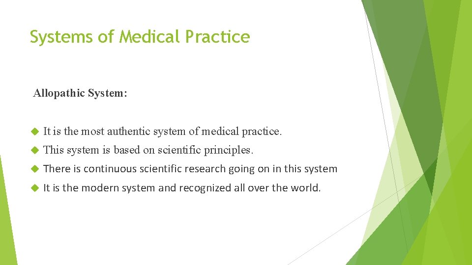 Systems of Medical Practice Allopathic System: It is the most authentic system of medical
