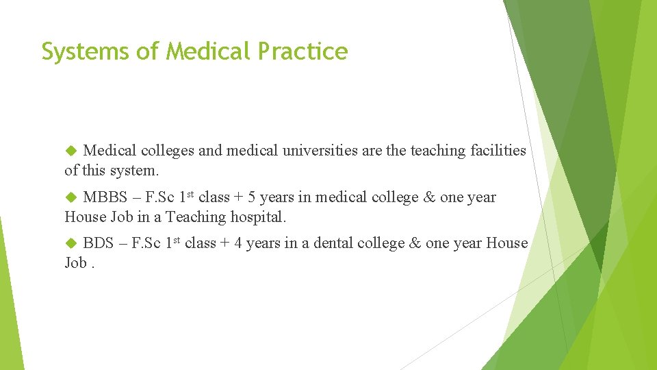 Systems of Medical Practice Medical colleges and medical universities are the teaching facilities of