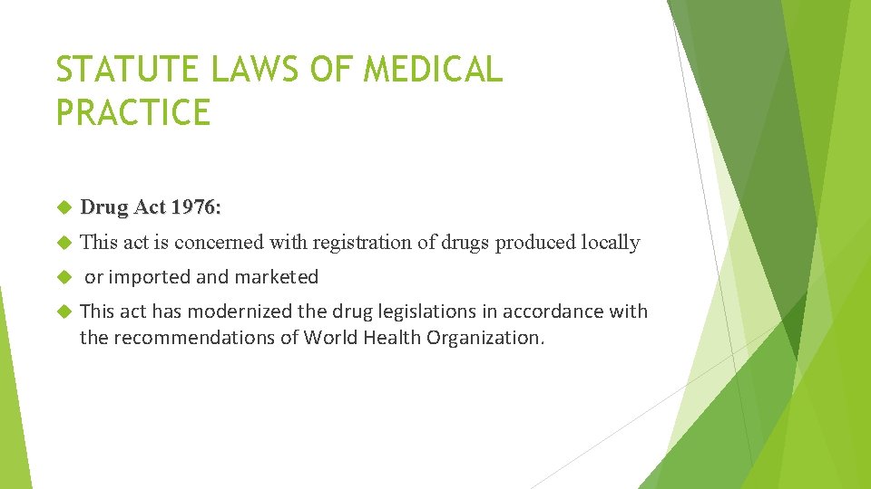 STATUTE LAWS OF MEDICAL PRACTICE Drug Act 1976: This act is concerned with registration