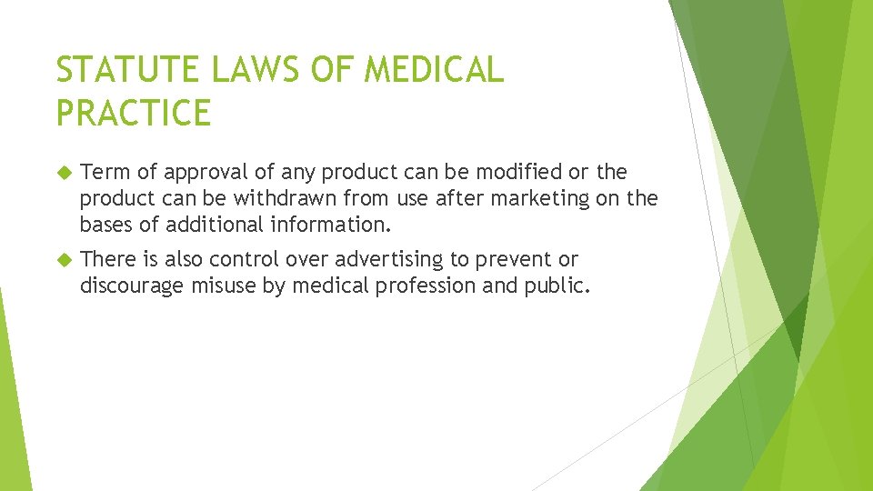 STATUTE LAWS OF MEDICAL PRACTICE Term of approval of any product can be modified