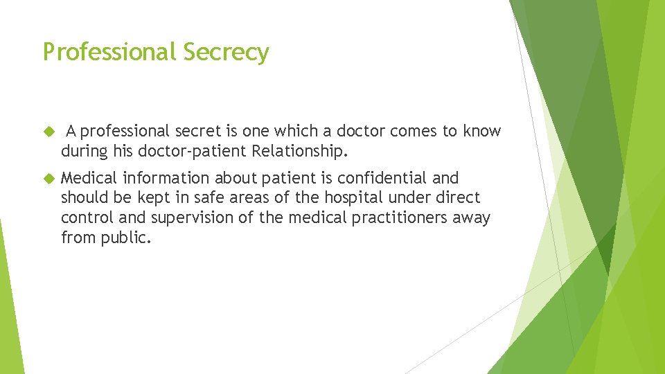 Professional Secrecy A professional secret is one which a doctor comes to know during