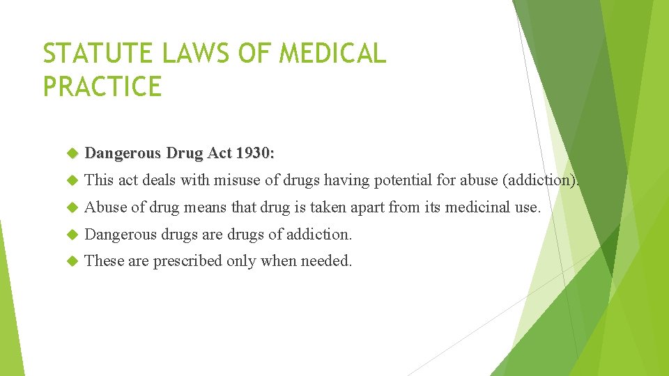 STATUTE LAWS OF MEDICAL PRACTICE Dangerous Drug Act 1930: This act deals with misuse