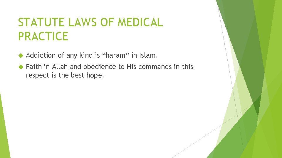 STATUTE LAWS OF MEDICAL PRACTICE Addiction of any kind is “haram” in Islam. Faith