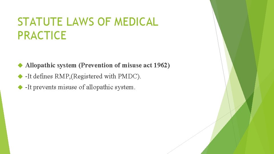 STATUTE LAWS OF MEDICAL PRACTICE Allopathic system (Prevention of misuse act 1962) -It defines