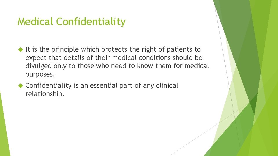 Medical Confidentiality It is the principle which protects the right of patients to expect