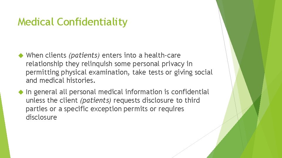 Medical Confidentiality When clients (patients) enters into a health-care relationship they relinquish some personal