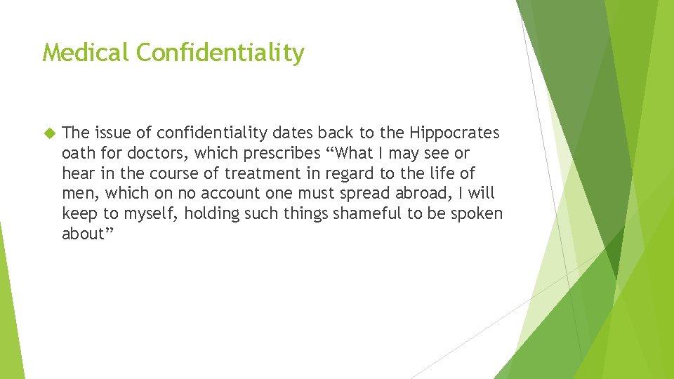 Medical Confidentiality The issue of confidentiality dates back to the Hippocrates oath for doctors,