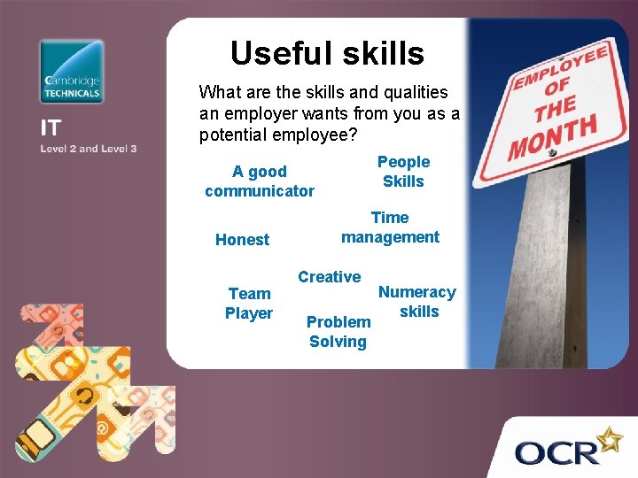 Useful skills What are the skills and qualities an employer wants from you as