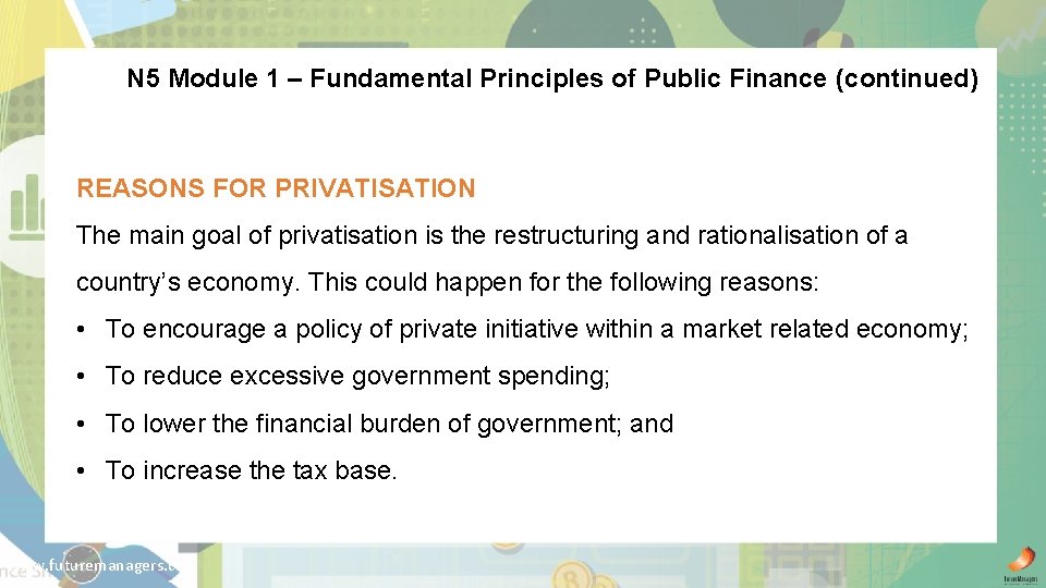 N 5 Module 1 – Fundamental Principles of Public Finance (continued) REASONS FOR PRIVATISATION