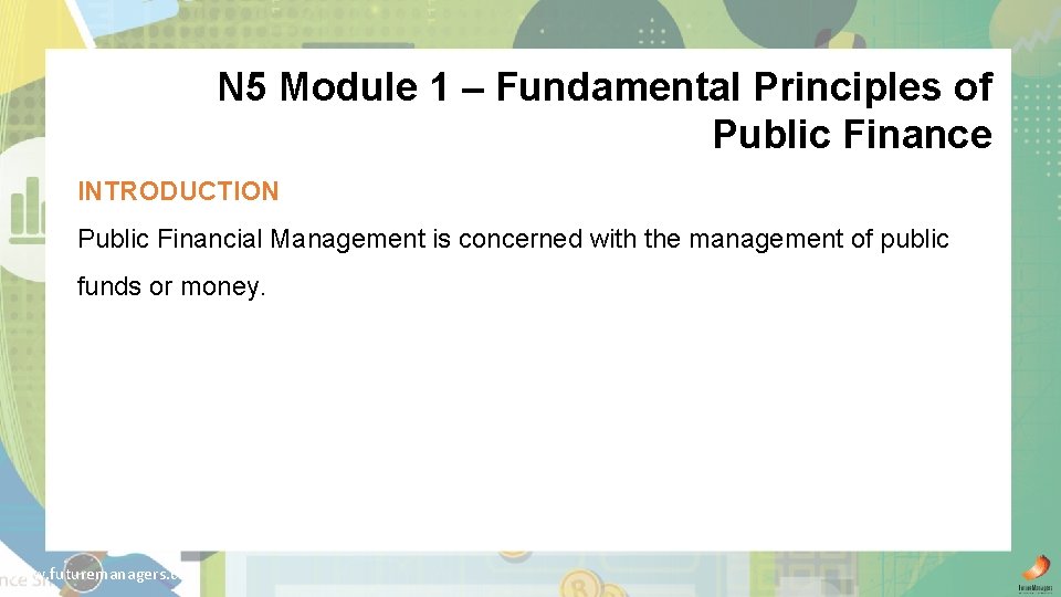 N 5 Module 1 – Fundamental Principles of Public Finance INTRODUCTION Public Financial Management