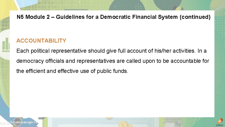 N 5 Module 2 – Guidelines for a Democratic Financial System (continued) ACCOUNTABILITY Each