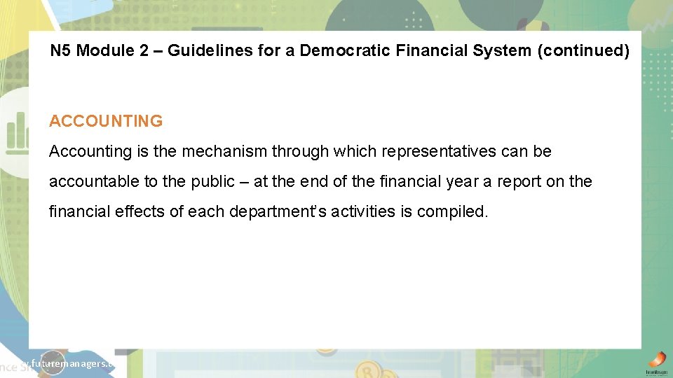 N 5 Module 2 – Guidelines for a Democratic Financial System (continued) ACCOUNTING Accounting