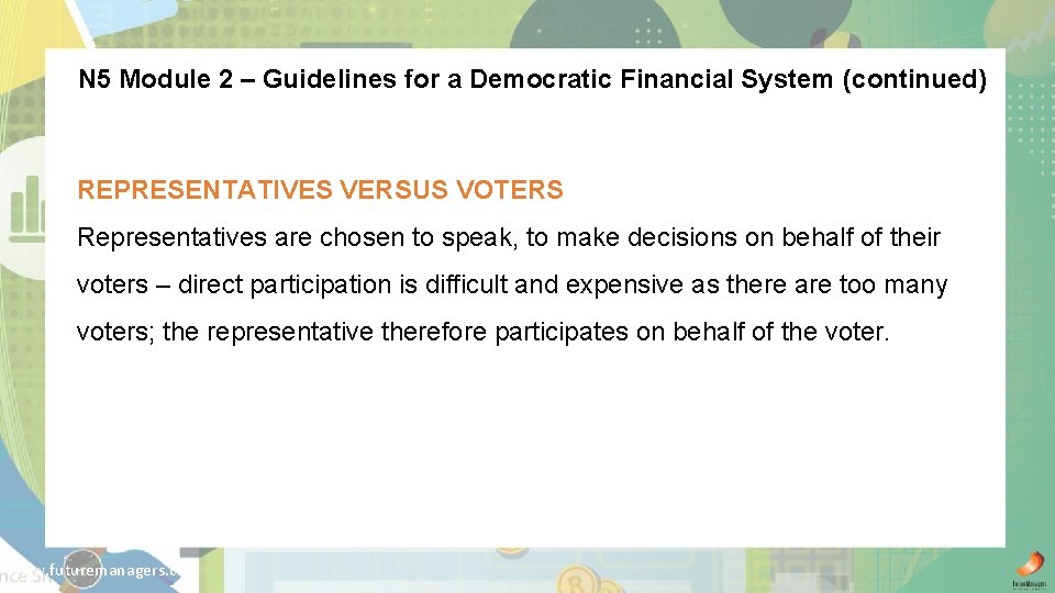 N 5 Module 2 – Guidelines for a Democratic Financial System (continued) REPRESENTATIVES VERSUS