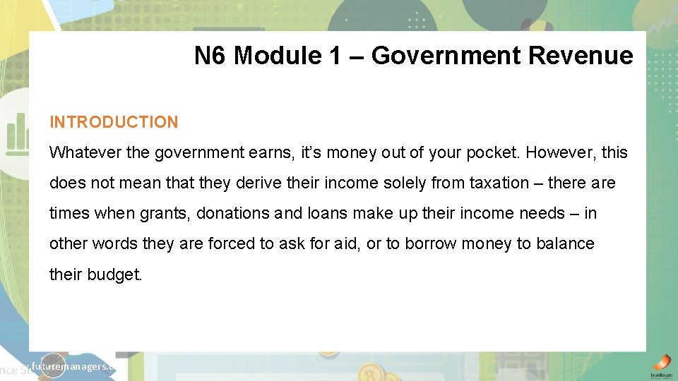 N 6 Module 1 – Government Revenue INTRODUCTION Whatever the government earns, it’s money