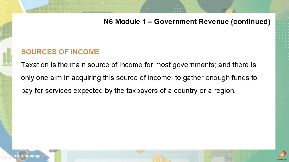 N 6 Module 1 – Government Revenue (continued) SOURCES OF INCOME Taxation is the