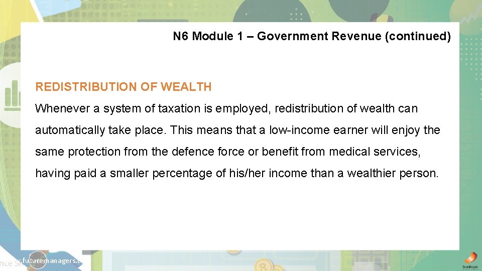N 6 Module 1 – Government Revenue (continued) REDISTRIBUTION OF WEALTH Whenever a system