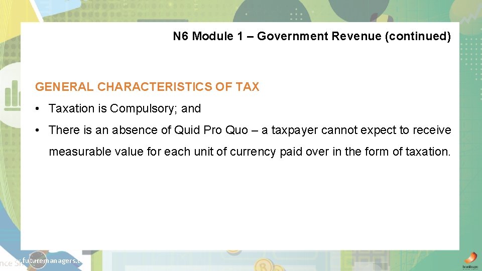 N 6 Module 1 – Government Revenue (continued) GENERAL CHARACTERISTICS OF TAX • Taxation