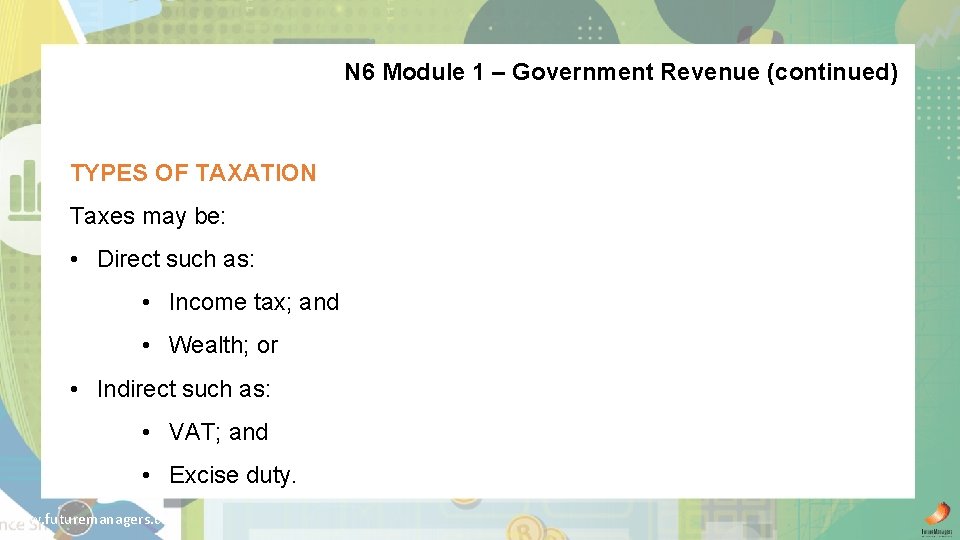 N 6 Module 1 – Government Revenue (continued) TYPES OF TAXATION Taxes may be: