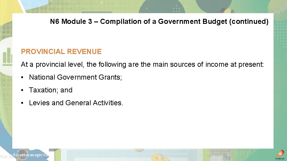 N 6 Module 3 – Compilation of a Government Budget (continued) PROVINCIAL REVENUE At