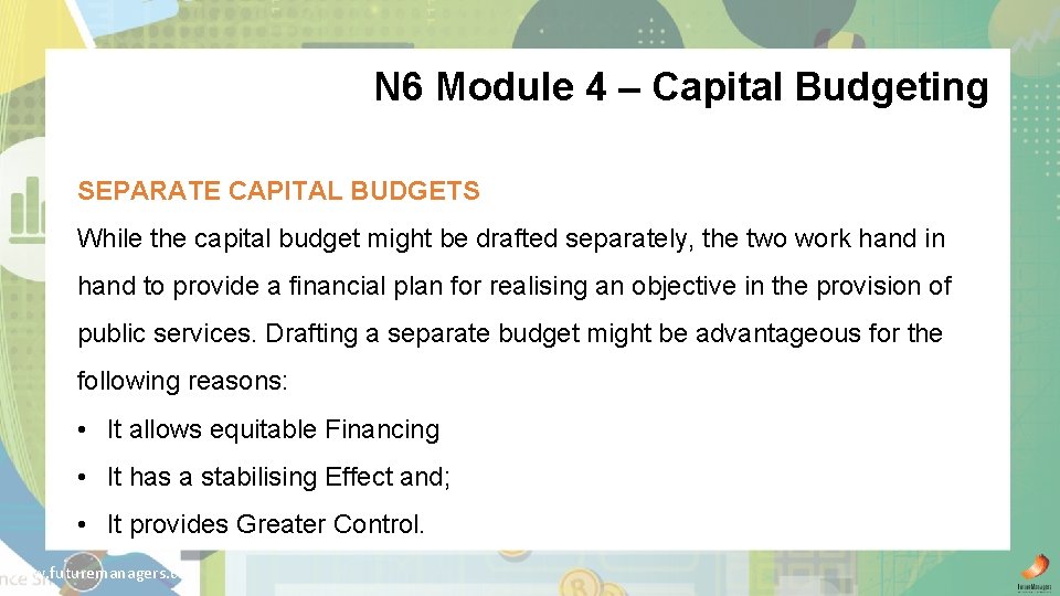N 6 Module 4 – Capital Budgeting SEPARATE CAPITAL BUDGETS While the capital budget