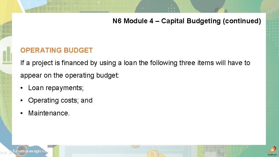 N 6 Module 4 – Capital Budgeting (continued) OPERATING BUDGET If a project is